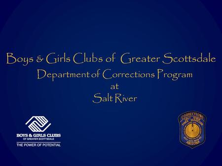 Boys & Girls Clubs of Greater Scottsdale Department of Corrections Program at Salt River.