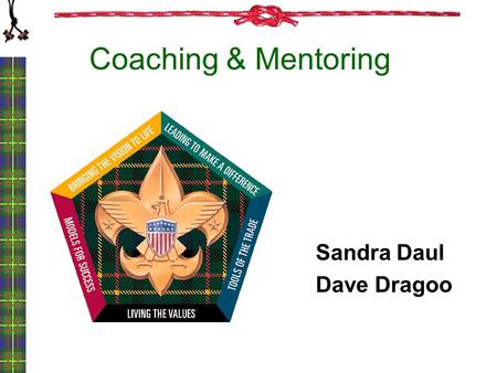 Sandra Daul Dave Dragoo Coaching & Mentoring. Listen Pay Attention Coaching & Mentoring Unique Needs.