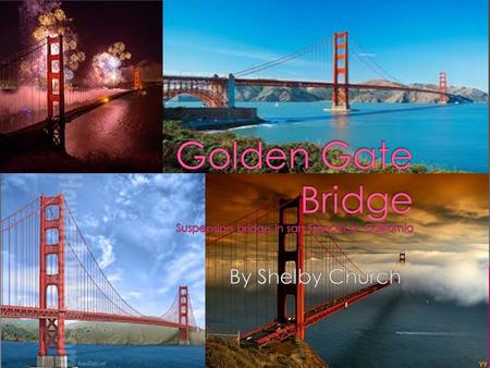 Golden Gate Bridge is found in Marin County, San Francisco.
