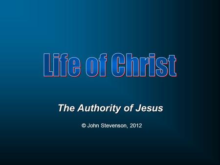 The Authority of Jesus © John Stevenson, 2012. All four Gospel Accounts begin with a Statement of the True Identity of Jesus The record of the genealogy.