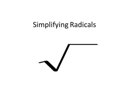 Simplifying Radicals.