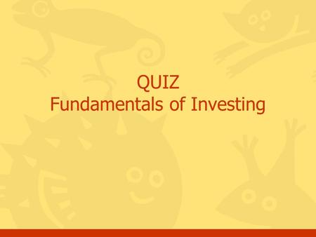 QUIZ Fundamentals of Investing