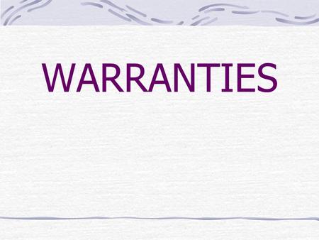 WARRANTIES. Contents: Warranties of title Express warranties Implied warranties Overlapping warranties Third-party beneficiaries of warranties Warranties.