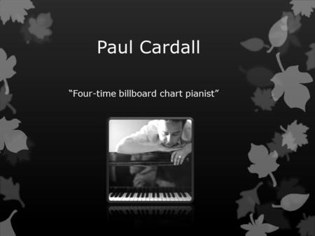 Paul Cardall “Four-time billboard chart pianist”.