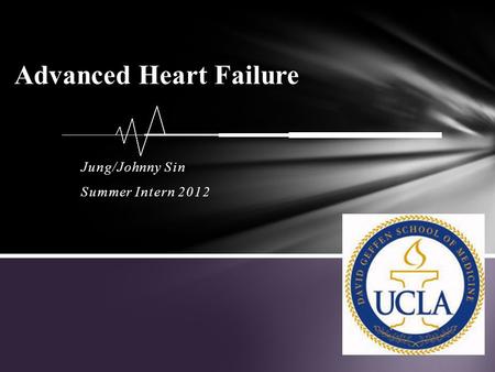 Jung/Johnny Sin Summer Intern 2012 Advanced Heart Failure.