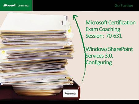 Microsoft Certification Exam Coaching Session: 70-631 Windows SharePoint Services 3.0, Configuring.