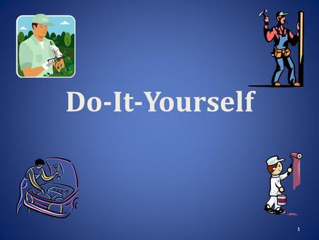 1 Do-It-Yourself. 2 The Principle of DIY “Do-it-yourself” refers to the principle of self reliance; performing a task yourself rather than hiring it done.
