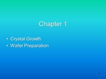 Chapter 1 Crystal Growth Wafer Preparation.