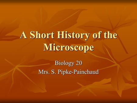 A Short History of the Microscope
