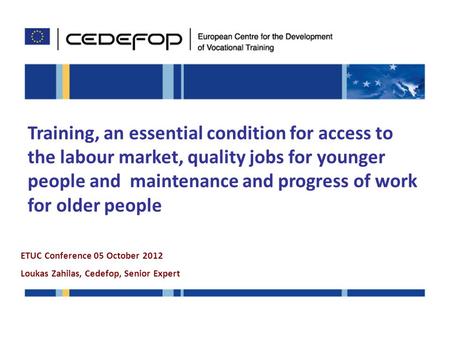Training, an essential condition for access to the labour market, quality jobs for younger people and maintenance and progress of work for older people.