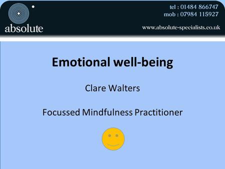 Emotional well-being Clare Walters Focussed Mindfulness Practitioner.