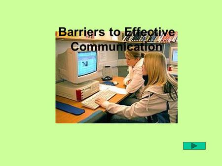 Barriers to Effective Communication. Can you identify any potential barriers to communication? Picture 1Picture 2Picture 3 Write your answers in the text.