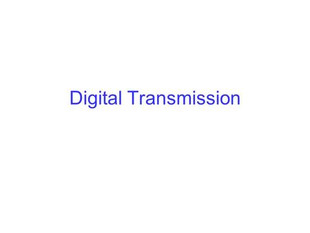 Digital Transmission.