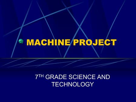 MACHINE PROJECT 7 TH GRADE SCIENCE AND TECHNOLOGY.