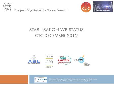 STABILISATION WP STATUS CTC DECEMBER 2012 The research leading to these results has received funding from the European Commission under the FP7 Research.
