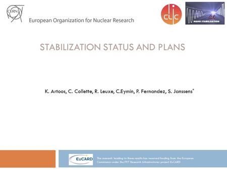 STABILIZATION STATUS AND PLANS The research leading to these results has received funding from the European Commission under the FP7 Research Infrastructures.