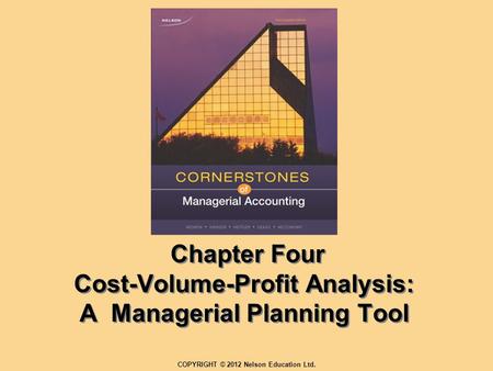 Chapter Four Cost-Volume-Profit Analysis: A Managerial Planning Tool