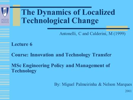 The Dynamics of Localized Technological Change Lecture 6 Course: Innovation and Technology Transfer MSc Engineering Policy and Management of Technology.