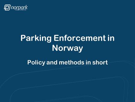 Parking Enforcement in Norway Policy and methods in short.