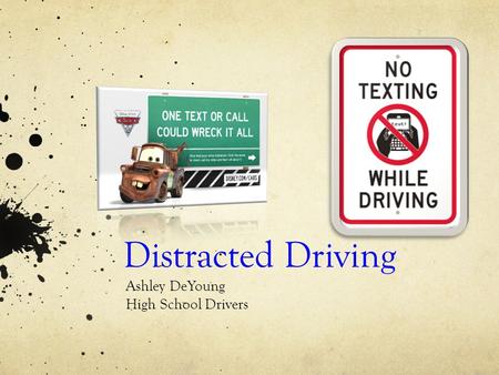 Distracted Driving Ashley DeYoung High School Drivers.