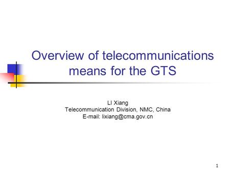 1 Overview of telecommunications means for the GTS LI Xiang Telecommunication Division, NMC, China