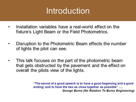 Introduction Installation variables have a real-world effect on the fixture’s Light Beam or the Field Photometrics. Disruption to the Photometric Beam.