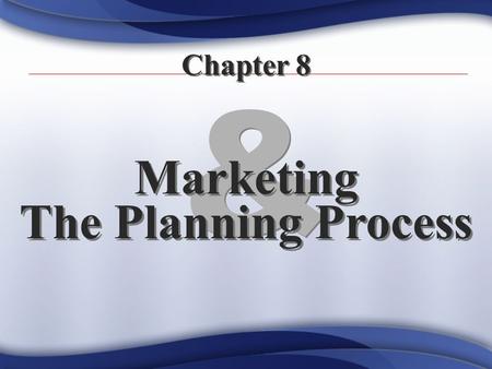 & & Chapter 8 Marketing The Planning Process. Introduction Introduction: n Key Concepts l The Single Biggest Thing l The Campaign Concept l The Language.