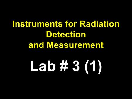 Instruments for Radiation Detection and Measurement Lab # 3 (1)