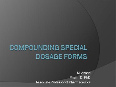 M. Ansari Pharm D, PhD Associate Professor of Pharmaceutics.