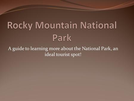 A guide to learning more about the National Park, an ideal tourist spot!