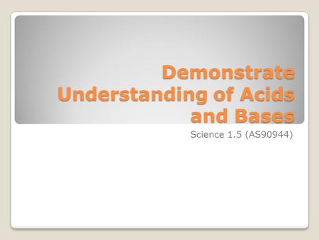 Demonstrate Understanding of Acids and Bases