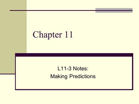 Chapter 11 L11-3 Notes: Making Predictions. Vocabulary A survey is a method of collecting information. The group being studied is the population.