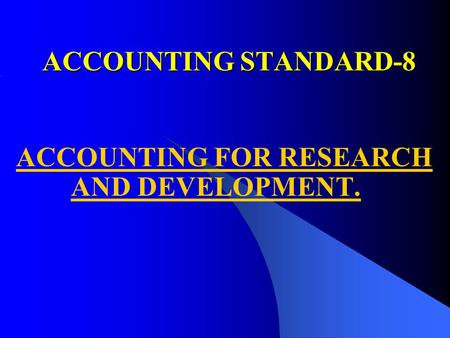 ACCOUNTING FOR RESEARCH AND DEVELOPMENT.