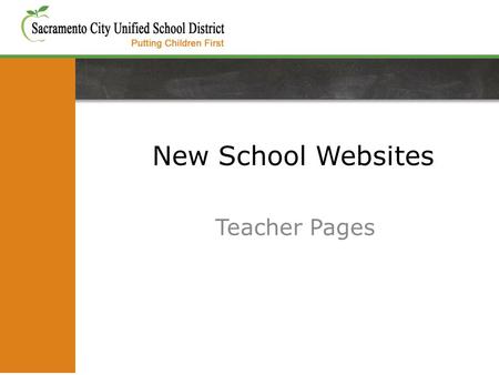 New School Websites Teacher Pages. Visit the SCUSD Website for videos tutorials: www.scusd.edu/website-training-teachers For more information.