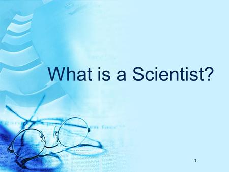 1 What is a Scientist?. 2 What Does A Scientist Look Like? Like This?