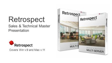 Retrospect Sales & Technical Master Presentation Covers Win v.9 and Mac v.11.