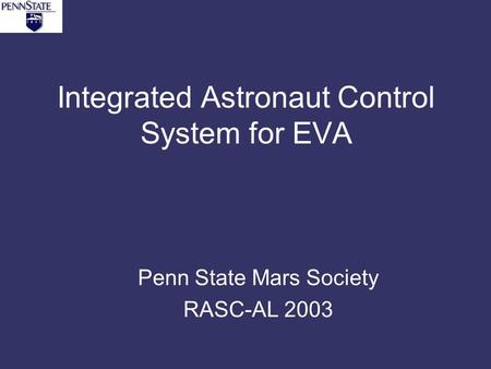 Integrated Astronaut Control System for EVA Penn State Mars Society RASC-AL 2003.