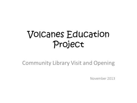 Volcanes Education Project Community Library Visit and Opening November 2013.