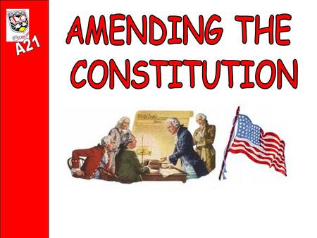 The Founding fathers wanted 2 things when it came to amending the constitution: 1) It DID NOT want constant meddling with the constitution thereby making.