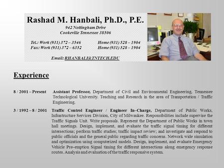 Rashad M. Hanbali, Ph.D., P.E. 942 Nottingham Drive Cookeville Tennessee 38506 Tel.: Work (931) 372 – 3546 Home (931) 528 – 1904 Fax: Work (931) 372 –
