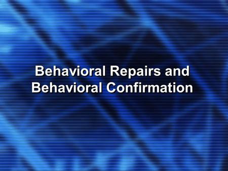 Behavioral Repairs and Behavioral Confirmation. Key Concepts “The Doctrine of Natural Expression” “The Doctrine of Natural Expression” Repairs To Our.