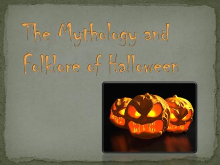 The Mythology and Folklore of Halloween