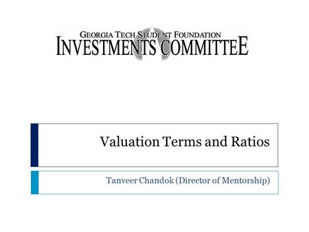 Valuation Terms and Ratios Tanveer Chandok (Director of Mentorship)