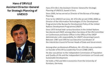Hans d'ORVILLE Assistant Director-General for Strategic Planning of UNESCO Hans d’Orville is the Assistant Director-General for Strategic Planning of UNESCO,