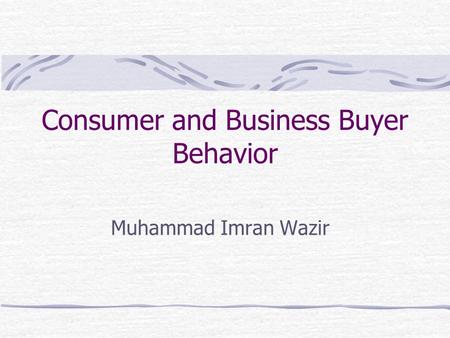 Consumer and Business Buyer Behavior
