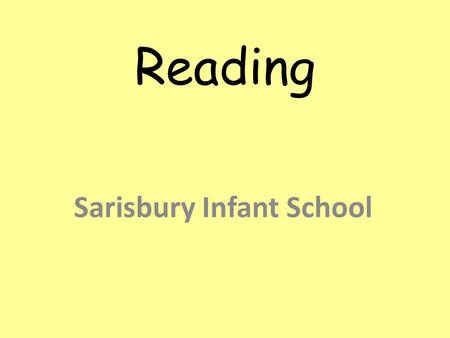 Reading Sarisbury Infant School. Why is reading important? Creating a love of reading in children is potentially one of the most powerful ways of improving.