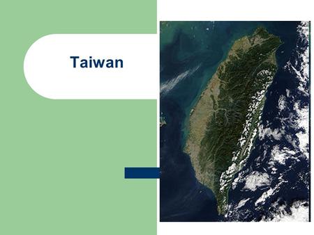 Taiwan. Japan loses control after WWII Controlled by Nationalists during fight w/ communist on mainland China 1949- Nationalist Gov’t moves to Taiwan.
