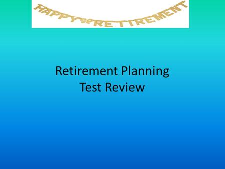 Retirement Planning Test Review. True/False To keep from running low on money during retirement, you should first find a job to increase your income.