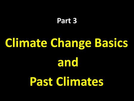 Part 3 Climate Change Basics and Past Climates. The Greenhouse Effect.