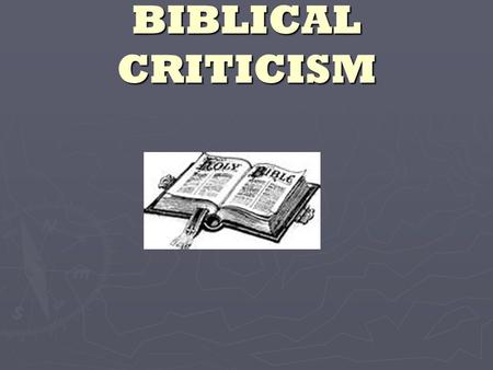 BIBLICAL CRITICISM. HISTORY ► Catholic, Protestant and Jewish interpreters of the Bible use the historical-critical method of studying Scripture. Its.